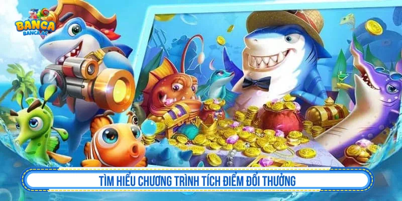 Tìm hiểu chương trình tích điểm đổi thưởng